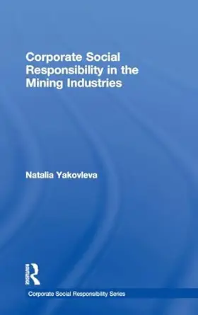 corporate social responsibility in the mining industries 1st edition natalia yakovleva 0754642682,
