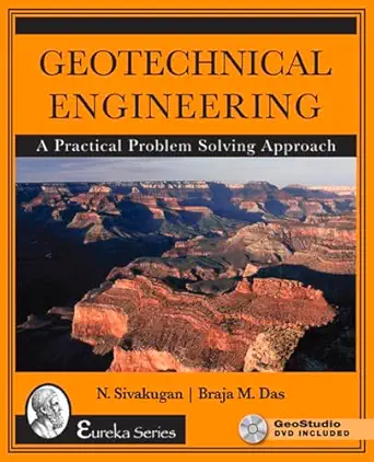Geotechnical Engineering A Practical Problem Solving Approach ...