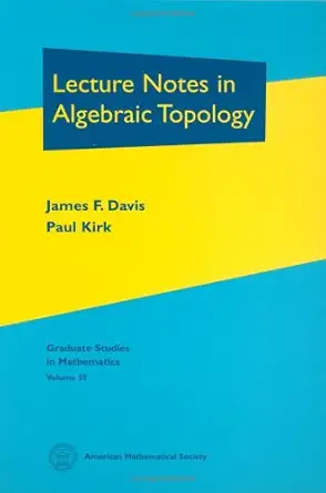 lecture notes in algebraic topology 1st edition james f davis ,paul kirk 0821821601, 978-0821821602
