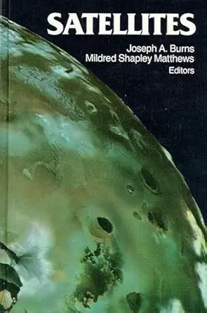 satellites 1st edition joseph a burns ,mildred shapley matthews 0816509832, 978-0816509836