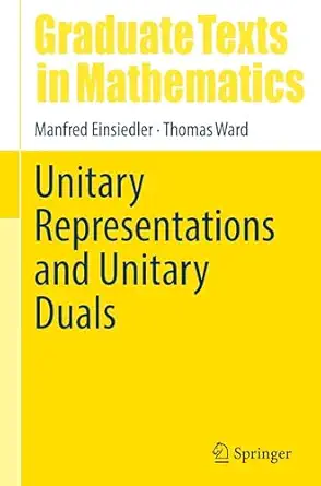 unitary representations and unitary duals 1st edition manfred einsiedler ,thomas ward 3032038987,