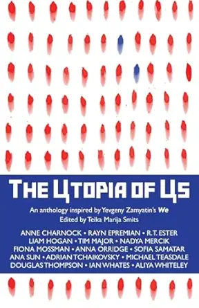 the utopia of us an anthology inspired by yevgeny zamyatins we 1st edition teika marija smits 1915556457,