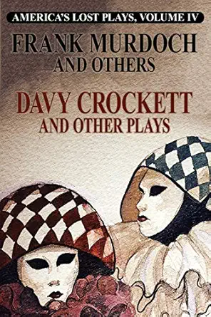 davy crockett and other plays 1st edition j j mccloskey ,lester waldack ,frank murdoch 1479449679,