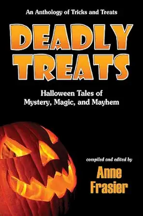 deadly treats halloween tales of mystery magic and mayhem 1st edition anne frasier 1935666185, 978-1935666189