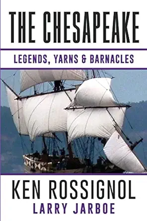 the chesapeake legends yarns and barnacles a collection of short stories from the pages of the chesapeake