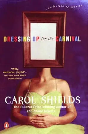 dressing up for the carnival 1st edition carol shields 0141001917, 978-0141001913