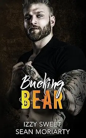 bucking bear 1st edition izzy sweet ,sean moriarty 1539467139, 978-1539467137