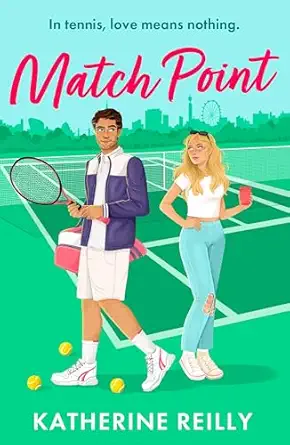 match point a forced proximity enemies to lovers tennis rom com perfect for fans of sport romance 1st edition