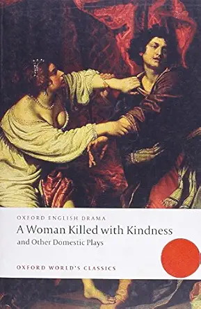 a woman killed with kindness and other domestic plays 1st edition thomas heywood ,thomas dekker ,william