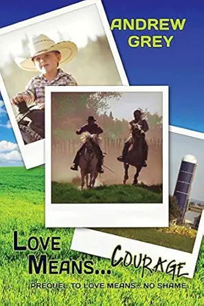 love means courage 1st edition andrew grey 1615810595, 978-1615810598
