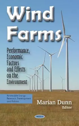 wind farms performance economic factors and effects on the environment 1st edition marian dunn 1634848411,