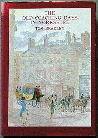the old coaching days in yorkshire 1st edition tom bradley 1870071239, 978-1870071239