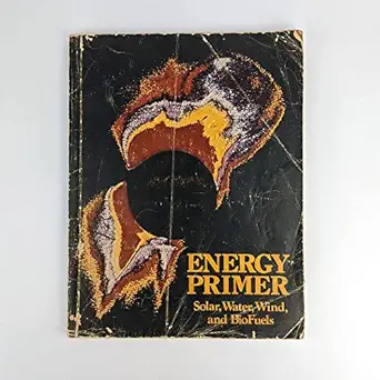 energy primer solar water wind and biofuels 1st edition richard merrill 091477400x, 978-0914774006
