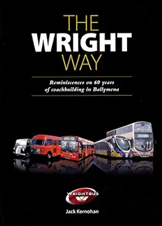 the wright way reminiscences of 60 years of coach building in ballymena 1st edition jack kernohan 1906578508,