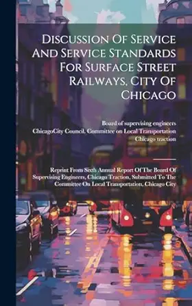 discussion of service and service standards for surface street railways city of chicago reprint from sixth