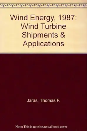 wind energy 1987 wind turbine shipments and applications 1st edition thomas f jaras 094403800x, 978-0944038000