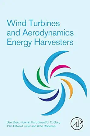 wind turbines and aerodynamics energy harvesters 1st edition dan zhao ,nuomin han ,ernest goh ,john cater