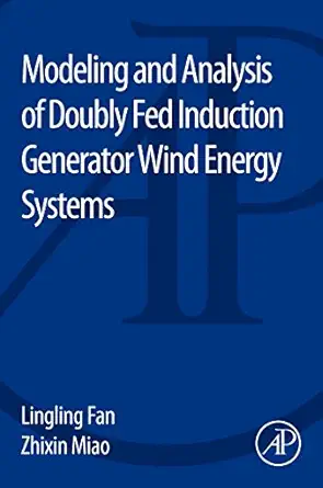 modeling and analysis of doubly fed induction generator wind energy systems 1st edition lingling fan ,zhixin