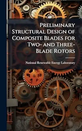 preliminary structural design of composite blades for two and three blade rotors 1st edition national