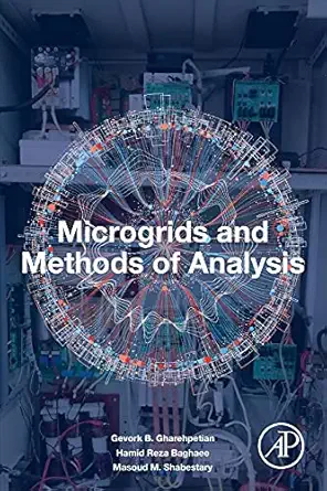 microgrids and methods of analysis 1st edition gevork b gharehpetian ,hamid reza baghaee ,masoud m shabestary