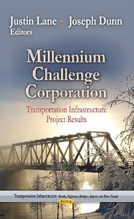 millennium challenge corporation transportation infrastructure project results 1st edition justin lane