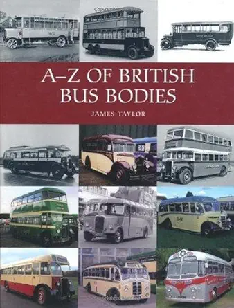 a z of british bus bodies 1st edition james taylor 1847975305, 978-1847975300