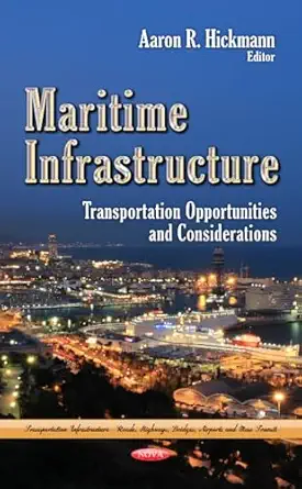 maritime infrastructure transportation opportunities and considerations 1st edition aaron r hickmann