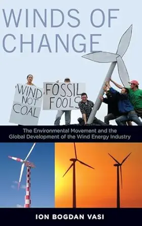 winds of change the environmental movement and the global development of the wind energy industry 1st edition