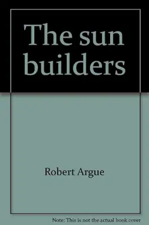 the sun builders a peoples guide to solar wind and wood energy in canada 1st edition robert argue 092045612x,