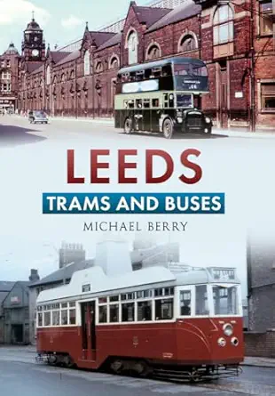 leeds trams and buses 1st edition michael berry 1445614847, 978-1445614847