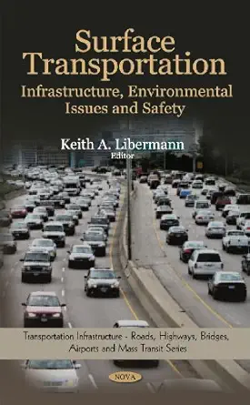 surface transportation infrastructure environmental issues and safety 1st edition keith a libermann