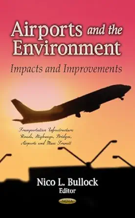 airports and the environment impacts and improvements 1st edition nico l bullock 1624172253, 978-1624172250