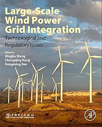 large scale wind power grid integration technological and regulatory issues 1st edition ningbo wang