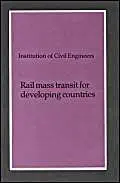rail mass transit for developing countries 1st edition institution of civil engineers 0727715607,