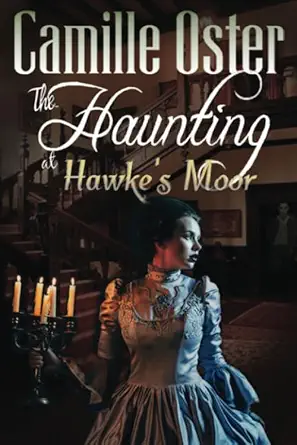 the haunting at hawkes moor a gothic paranormal romance 1st edition camille oster 1521417016, 978-1521417010