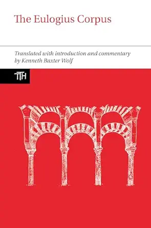 the eulogius corpus 1st edition kenneth baxter wolf 1789621216, 978-1789621211
