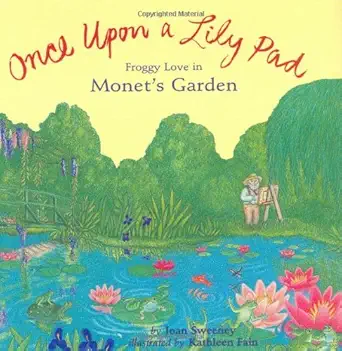 once upon a lily pad froggy love in monets garden 1st edition kathleen fain ,joan sweeney 081185079x,