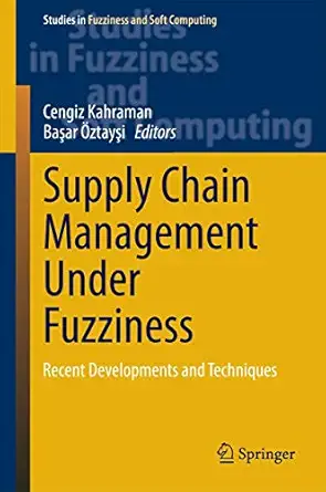 supply chain management under fuzziness recent developments and techniques 1st edition cengiz kahraman ,baa