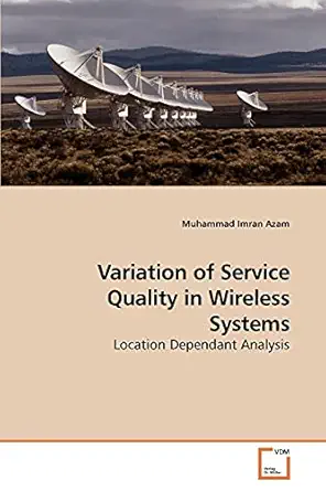variation of service quality in wireless systems location dependant analysis 1st edition muhammad imran azam