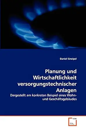 planung und wirtschaftlichkeit versorgungstechnischer anlagen dargestellt am konkreten beispiel eines wohn