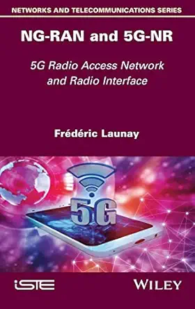 ng ran and 5g nr 5g radio access network and radio interface 1st edition frederic launay 178630628x,