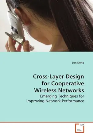cross layer design for cooperative wireless networks emerging techniques for improving network performance