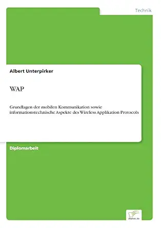 wap grundlagen der mobilen kommunikation sowie informationstechnische aspekte des wireless applikation