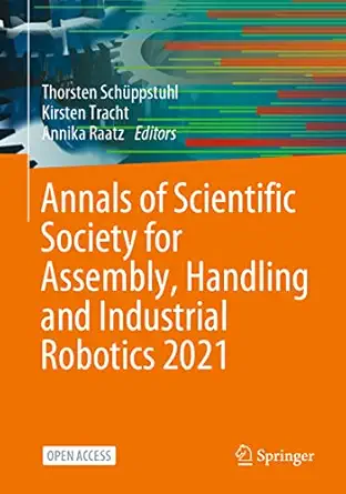 annals of scientific society for assembly handling and industrial robotics 2021 1st edition thorsten scha