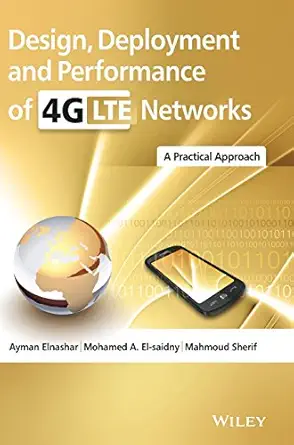 design deployment and performance of 4g lte networks a practical approach 1st edition ayman elnashar ,mohamed