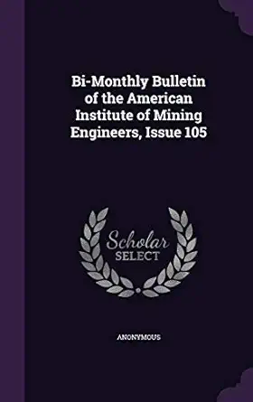 bi monthly bulletin of the american institute of mining engineers issue 105 1st edition anonymous 1341968820,