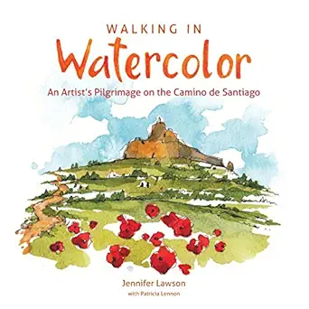 walking in watercolor an artists pilgrimage on the camino de santiago 1st edition jennifer lawson ,patricia