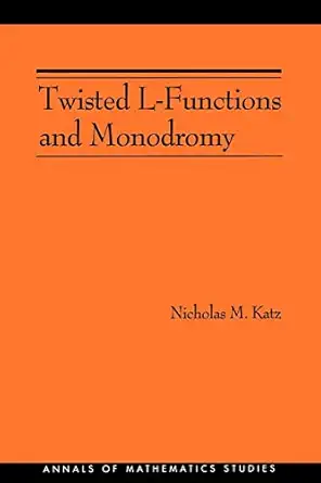 twisted l functions and monodromy 1st edition nicholas m katz 069109151x, 978-0691091518