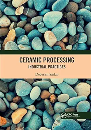 ceramic processing 1st edition debasish sarkar 0367727064, 978-0367727062