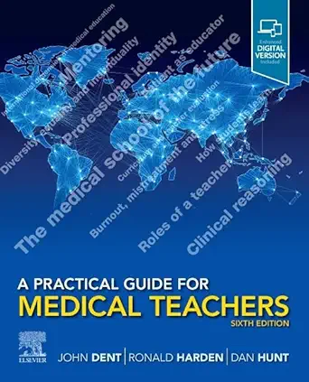 a practical guide for medical teachers 1st edition john dent mmed md fhea frcsed ,ronald m harden obe md frcp